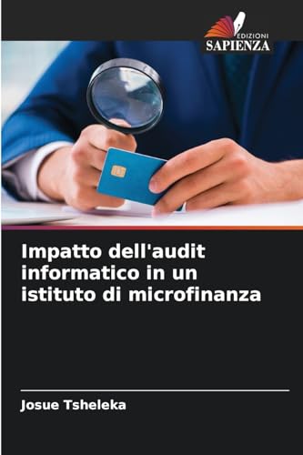 Impatto dell'audit informatico in un istituto di microfinanza von Edizioni Sapienza