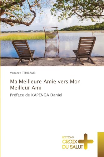 Ma Meilleure Amie vers Mon Meilleur Ami: Préface de KAPENGA Daniel von Éditions Croix du Salut