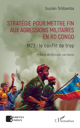 Stratégie pour mettre fin aux agressions militaires en RD Congo: M23 : le conflit de trop von Editions L'Harmattan
