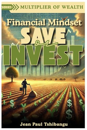 Financial Mindset: Save or Invest von Independently published