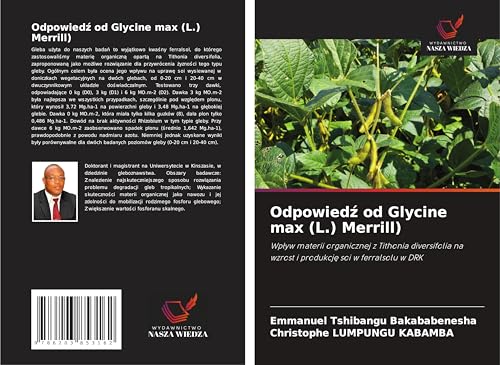 Odpowied¿ od Glycine max (L.) Merrill): Wp¿yw materii organicznej z Tithonia diversifolia na wzrost i produkcj¿ soi w ferralsolu w DRK von Wydawnictwo Nasza Wiedza