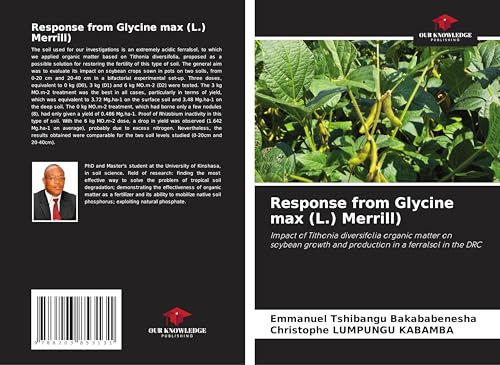 Response from Glycine max (L.) Merrill): Impact of Tithonia diversifolia organic matter on soybean growth and production in a ferralsol in the DRC von Our Knowledge Publishing