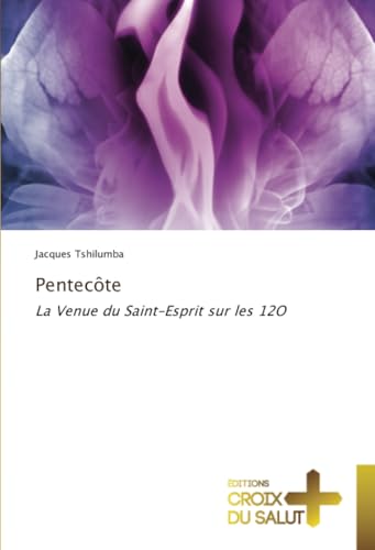 Pentecôte: La Venue du Saint-Esprit sur les 12O von Éditions Croix du Salut