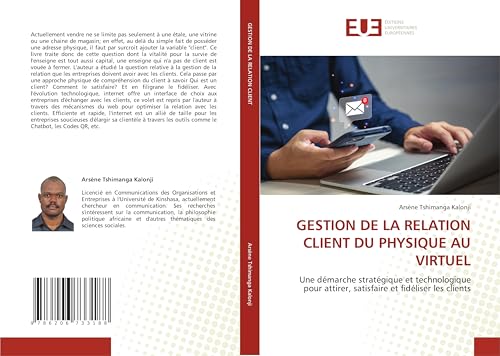 GESTION DE LA RELATION CLIENT DU PHYSIQUE AU VIRTUEL: Une démarche stratégique et technologique pour attirer, satisfaire et fidéliser les clients von Éditions universitaires européennes