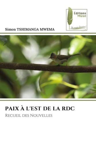 PAIX À L'EST DE LA RDC: Recueil des Nouvelles PAIX À L'EST DE LA RDC: Recueil des Nouvelles von Éditions Muse