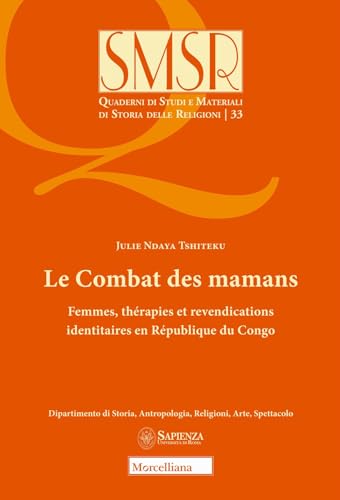Le combat des mamans. Femmes, thérapies et revendications identitaires en République du Congo (Quaderni di studi e materiali di storia delle religioni) von Morcelliana