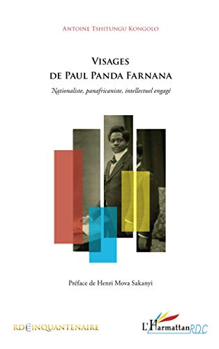 Visages de Paul Panda Farnana: Nationaliste, panafricaniste, intellectuel engagé