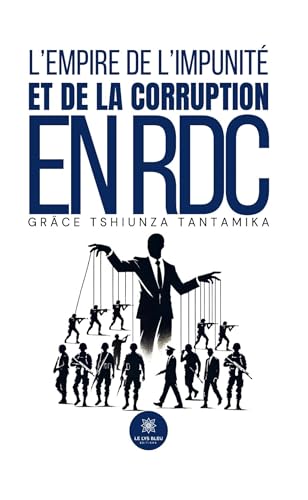 L’empire de l’impunité et de la corruption en RDC von LE LYS BLEU EDITIONS SAS