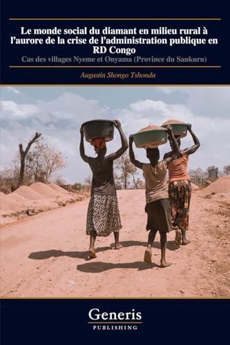Le monde social du diamant en milieu rural à l’aurore de la crise de l’administration publique en RD Congo von BAYSHOP (Generis Publishing)