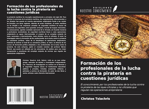 Formación de los profesionales de la lucha contra la piratería en cuestiones jurídicas: El conocimiento por los profesionales de la lucha contra la ... que regulan las operaciones antipiratería von Ediciones Nuestro Conocimiento