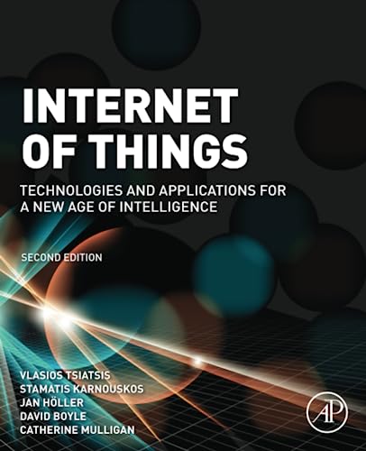 Internet of Things: Technologies and Applications for a New Age of Intelligence