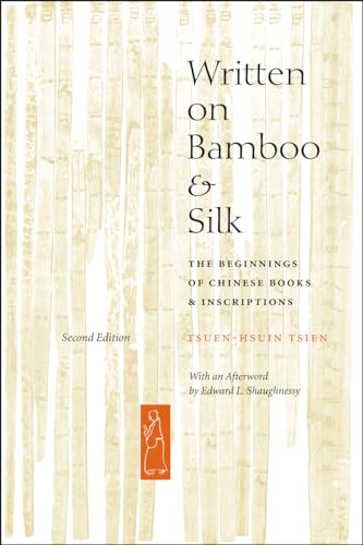 Written on Bamboo and Silk: The Beginnings of Chinese Books and Inscriptions, Second Edition