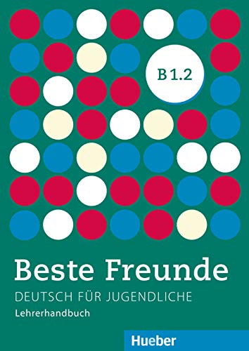 Beste Freunde B1.2: Deutsch für Jugendliche.Deutsch als Fremdsprache / Lehrerhandbuch von Hueber