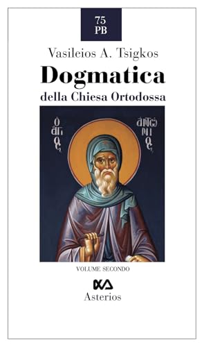 Dogmatica della chiesa ortodossa. Antropologia, ecclesiologia, escatologia (Vol. 2) (Piccola bibliothiki) von Asterios