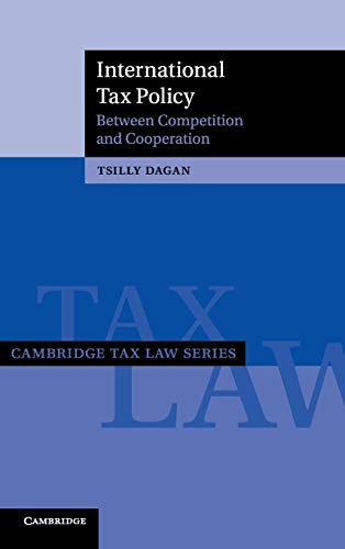 International Tax Policy: Between Competition and Cooperation (Cambridge Tax Law)