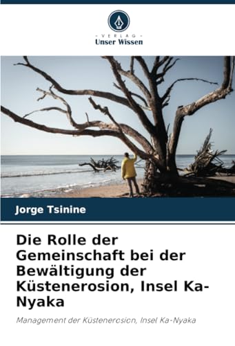 Die Rolle der Gemeinschaft bei der Bewältigung der Küstenerosion, Insel Ka-Nyaka: Management der Küstenerosion, Insel Ka-Nyaka von Verlag Unser Wissen