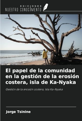 El papel de la comunidad en la gestión de la erosión costera, isla de Ka-Nyaka: Gestión de la erosión costera, Isla Ka-Nyaka von Ediciones Nuestro Conocimiento