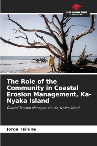 The Role of the Community in Coastal Erosion Management, Ka-Nyaka Island: Coastal Erosion Management, Ka-Nyaka Island von Our Knowledge Publishing