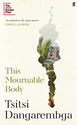 This Mournable Body: SHORTLISTED FOR THE BOOKER PRIZE 2020 (Nervous conditions, 3)