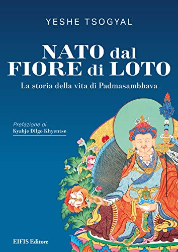 Nato dal fiore di loto. La storia della vita di Padmasambhava (Phyl)