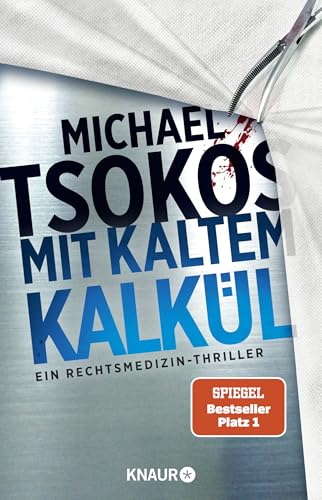 Mit kaltem Kalkül: Ein Rechtsmedizin-Thriller | SPIEGEL Bestseller