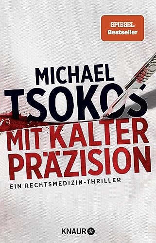 Mit kalter Präzision: Ein Rechtsmedizin-Thriller | SPIEGEL Bestseller