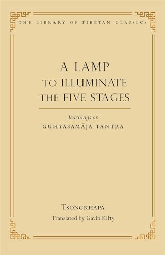 A Lamp to Illuminate the Five Stages: Teachings on Guhyasamaja Tantra (Volume 15) (Library of Tibetan Classics, Band 15)