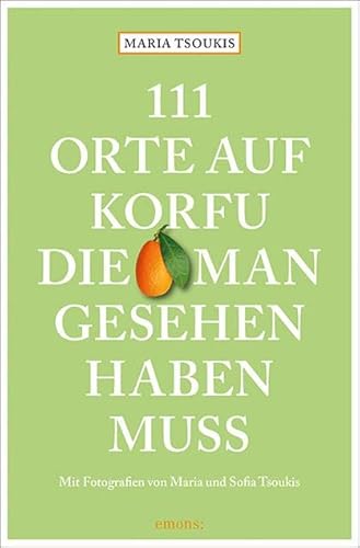 111 Orte auf Korfu, die man gesehen haben muss: Reiseführer von Emons Verlag