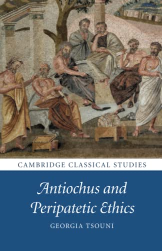 Antiochus and Peripatetic Ethics (Cambridge Classical Studies)