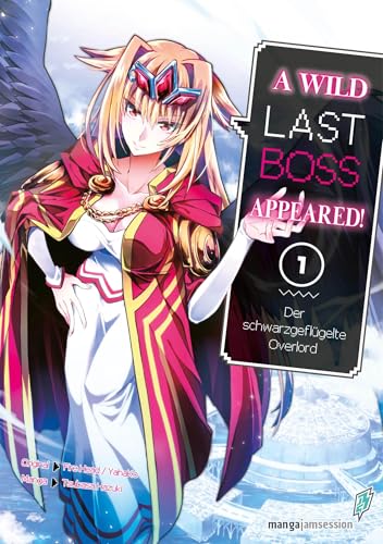 A Wild Last Boss Appeared! 01: Der schwarzgeflügelte Overlord (A Wild Last Boss Appeared!: Der schwarzgeflügelte Overlord) von Manga JAM Session