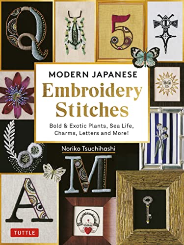Modern Japanese Embroidery Stitches: Bold & Exotic Plants, Sea Life, Charms, Letters and More!: Over 100 Designs