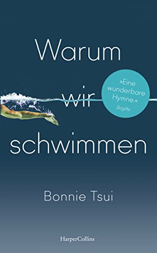 Warum wir schwimmen: »Ein Juwel von einem Buch, eine Hymne aufs Wasser und unseren Platz darin.« James Nestor, Autor des SPIEGEL-Bestsellers »Breath. Atem« | Eine erfrischende Sommerlektüre