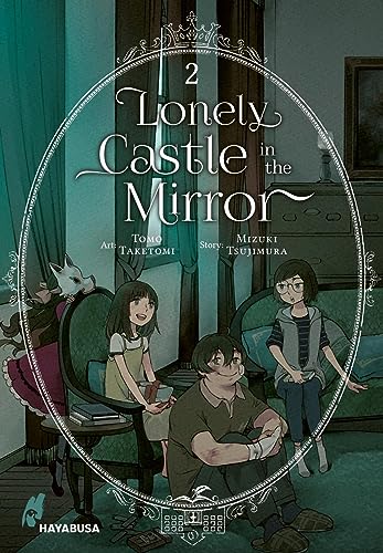 Lonely Castle in the Mirror 2: Der Manga zum Fantasy-Erfolg aus Japan - eine berührende Geschichte darüber, wie man gemeinsam Einsamkeit überwinden kann (2) von Hayabusa
