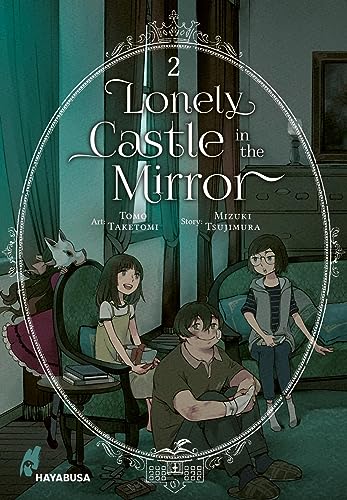 Lonely Castle in the Mirror 2: Der Manga zum Fantasy-Erfolg aus Japan - eine berührende Geschichte darüber, wie man gemeinsam Einsamkeit überwinden kann von Hayabusa