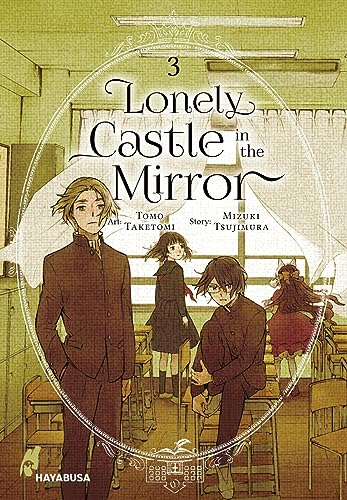 Lonely Castle in the Mirror 3: Der Manga zum Fantasy-Erfolg aus Japan - eine berührende Geschichte darüber, wie man gemeinsam Einsamkeit überwinden kann von Hayabusa