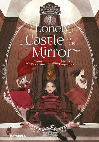 Lonely Castle in the Mirror 4: Der Manga zum Fantasy-Erfolg aus Japan - eine berührende Geschichte darüber, wie man gemeinsam Einsamkeit überwinden kann (4) von Hayabusa