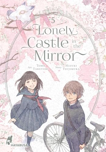 Lonely Castle in the Mirror 5: Der Manga zum Fantasy-Erfolg aus Japan - eine berührende Geschichte darüber, wie man gemeinsam Einsamkeit überwinden kann (5) von Hayabusa