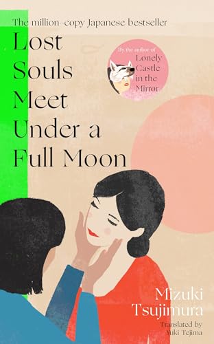 Lost Souls Meet Under a Full Moon: From the Japanese bestselling author of Lonely Castle in the Mirror von Doubleday
