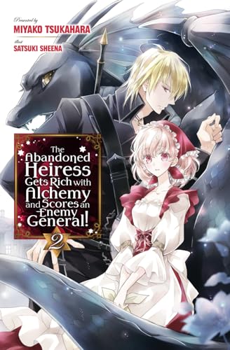 The Abandoned Heiress Gets Rich with Alchemy and Scores an Enemy General! Volume 2 The Abandoned Heiress Gets Rich with Alchemy and Scores an Enemy General! Volume 2
