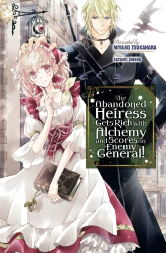 The Abandoned Heiress Gets Rich with Alchemy and Scores an Enemy General! The Abandoned Heiress Gets Rich with Alchemy and Scores an Enemy General! von Cross Infinite World