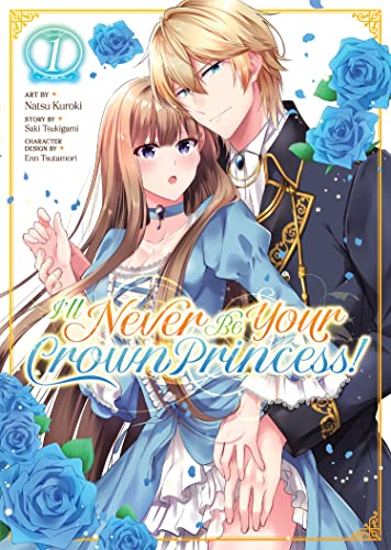 I'll Never Be Your Crown Princess! (Manga) Vol. 1 von Seven Seas