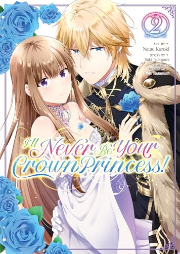 I'll Never Be Your Crown Princess! (Manga) Vol. 2 von Steamship