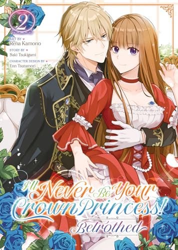 I'll Never Be Your Crown Princess! - Betrothed (Manga) Vol. 2 von Steamship