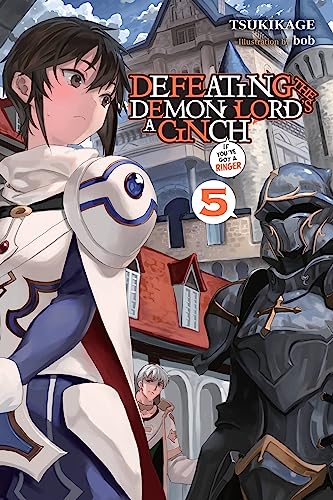 Defeating the Demon Lord's a Cinch (If You've Got a Ringer), Vol. 5 (DEFEATING DEMON LORDS CINCH IF GOT RINGER NOVEL SC)