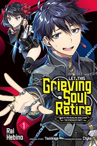 Let This Grieving Soul Retire, Vol. 1 (manga): Woe Is the Weakling Who Leads the Strongest Party (LET THIS GRIEVING SOUL RETIRE GN) von Yen Press