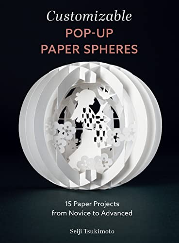 Customizable Pop-Up Paper Spheres: 15 Paper Projects from Novice to Advanced (Wonderful Paper Spheres, 2) von Schiffer Publishing
