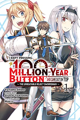 I Kept Pressing the 100-Million-Year Button and Came Out on Top, Vol. 1 (manga): The Unbeatable Reject Swordsman (KEPT PRESSING 100 MILLION YEAR BUTTON ON TOP GN) von Yen Press