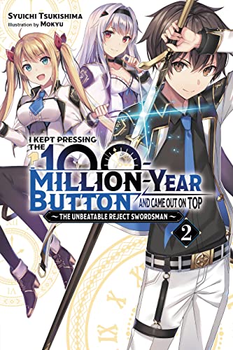 I Kept Pressing the 100-Million-Year Button and Came Out on Top, Vol. 2 (light novel): The Unbeatable Reject Swordsman (KEPT PRESSING 100-MILLION YEAR BUTTON LIGHT NOVEL SC) von Yen Press