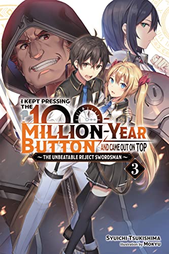 I Kept Pressing the 100-Million-Year Button and Came Out on Top, Vol. 3 (light novel): The Unbeatable Reject Swordsman (KEPT PRESSING 100-MILLION YEAR BUTTON LIGHT NOVEL SC, Band 3) von Yen Press