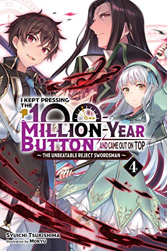 I Kept Pressing the 100-Million-Year Button and Came Out on Top, Vol. 4 (light novel): The Unbeatable Reject Swordsman (KEPT PRESSING 100-MILLION YEAR BUTTON LIGHT NOVEL SC) von Yen Press